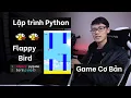 Huong Dan Lap Trinh Game Flappy Bird Tung Buoc voi Python Cho Nguoi moi Bat Dau