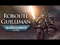 The Avenging Son Primarch Roboute Guilliman Warhammer 40k Lore