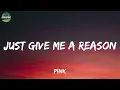 P!nk - Just Give Me a Reason (feat. Nate Ruess) (Lyrics)