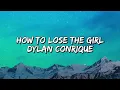 Dylan Conrique - How To Lose The Girl (Lyrics)