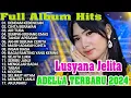 Download Lagu DENDAM KEBENCIAN 🥰🥰Lusyana Jelita ADELLA TERBARU 2024🎀🎀CINTA BERAWAN 😃😃TANGU APESA'AH