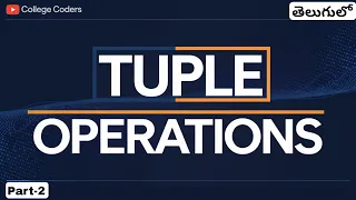 Tuple operations Membership testing Iteration length count indexing packing unpacking Telugu