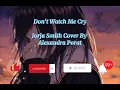 Download Lagu Don't watch me cry~🦋Jorja smith cover by Alexandra Porat🦋lyric🦋