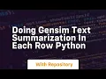 Doing gensim text summarization in each row python
