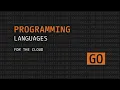 Programming Languages for the Cloud Go
