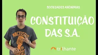 Sociedades Anônimas - Constituição das S.A.