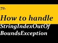 How to handle the StringIndexOutOfBoundsException