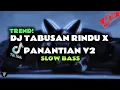 Lagu DJ TABUSAN RINDU X PANANTIAN V2 REVERB VIRAL TIKTOK SLOW BASS