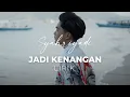 Download Lagu Syahriyadi - Jadi Kenangan (Lirik)
