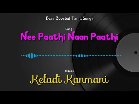 Download MP3 Nee Paathi Naan Paathi - Keladi Kanmani - Bass Boosted Audio Song - Use Headphones 🎧.