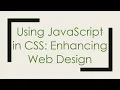 Using JavaScript in CSS Enhancing Web Design