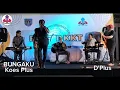 Download Lagu BUNGAKU ( Koes Plus ) Cover D'Plus Band - Dewan Kesenian Kab Tegal