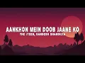 Download Lagu THE 9TEEN - Aankhon Mein Doob Jaane Ko (Lyrics)