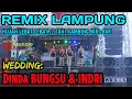 Download Lagu WEDDING DINDA BUNGSU \u0026 INDRI || REMIX LAMPUNG HUJAN LEBAT-LEBAT TAHI KAMBING BIRI-BIRI RILISAN MEXSA