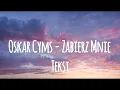 Lagu Oskar Cyms - Zabierz Mnie (tekst)