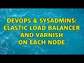 DevOps SysAdmins Elastic Load Balancer and Varnish on Each Node