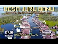 Download Lagu DESA JURU BANU || PERKAMPUNGAN DI ATAS AIR || KECAMATAN PAJU EPAT, KABUPATEN BARITO TIMUR, KALTENG