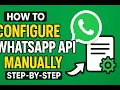 How to Configure WhatsApp API Manually Step-By-Step Manual Meta WhatsApp API Setup For Business