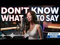 Don't Know What to Say (Don't Know What to Do) - Ric Segreto (Female Cover)