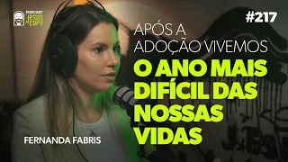 MÃE POR AMOR (Fernanda Fabris) - os desafios de ter adotado 5 filhos - Podcast JesusCopy #217