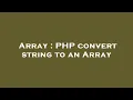Array PHP convert string to an Array