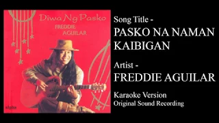 Download Freddie Aguilar - PASKO NA NAMAN KAIBIGAN (Original Minus One) MP3