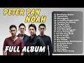 Download Lagu Peterpan - Noah - Kumpulan Lagu Peterpan Terbaik | Peterpan Full Album | Lagu Nostalgia