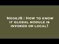 NodeJS How to know if global module is invoked or local