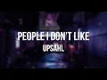 Download Lagu UPSAHL - People I Don't Like (Lyrics)