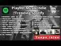 Lagu Lagu Indie Trends Spotify | Lagu Indie Indonesia | Hindia, Nadhif Basalamah, Perunggu, Bernadya