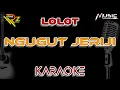 LOLOT - NGUGUT JERIJI | KARAOKE