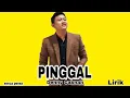 Download Lagu PINGGAL ~ DENNY CAKNAN  (LIRIK LAGU)