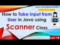 L16 How to Take Input from User in Java using Scanner Class Java Programming Lectures in Hindi