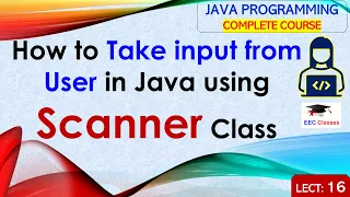 L16 How to Take Input from User in Java using Scanner Class Java Programming Lectures in Hindi