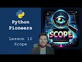 Python Pioneers Lesson 10 - Scope