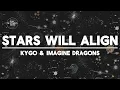 Lagu Kygo, Imagine Dragons - Stars Will Align (Lyrics)