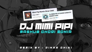 Download DJ MIMI PIPI X CHORI SONIA BY DINAR CHIKI MP3