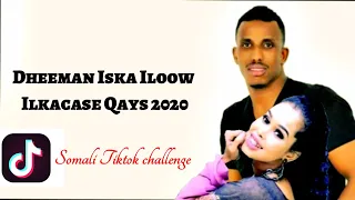 Somali Tiktok Dheeman Iska Ilow Ilkacase Qeys 