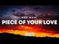 Rod Wave - Piece Of Your Love