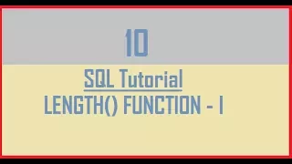 Tutorial 10 SQL LENGTH Function - Part 1