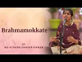 Download Lagu Brahmamokkate | Uthara Unnikrishnan | Sai Kulwant Hall