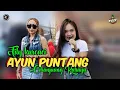 Download Lagu AYUN PUNTANG. FILY KURCACI. DESA CIHANJUANG RAHAYU.