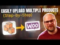 Easily Upload Bulk Products in WooCommerce 2026
