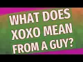 What does XOXO mean from a guy