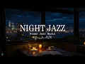 Download Lagu Relaxing Jazz Instrumental Music at Night - Soothing of Sleep Jazz Piano Music \u0026 Delicate Jazz Music