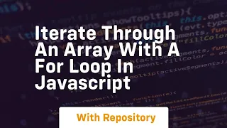Iterate through an array with a for loop in javascript