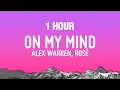 Download Lagu [1 HOUR] Alex Warren - On My Mind (Lyrics) ft. ROSÉ