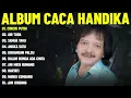 CINCIN PUTIH - CACA HANDIKA FULL ALBUM TERBAIK (LIRIK VIDEO) AIR TUBA - DANGDUT LAWAS 2025