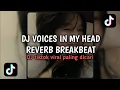 Lagu  DJ VOICES IN MY HEAD REVERB BREAKBEAT | DJ PALING DI CARI 2025 ♫