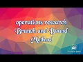 Operations research Branch and Bound Method